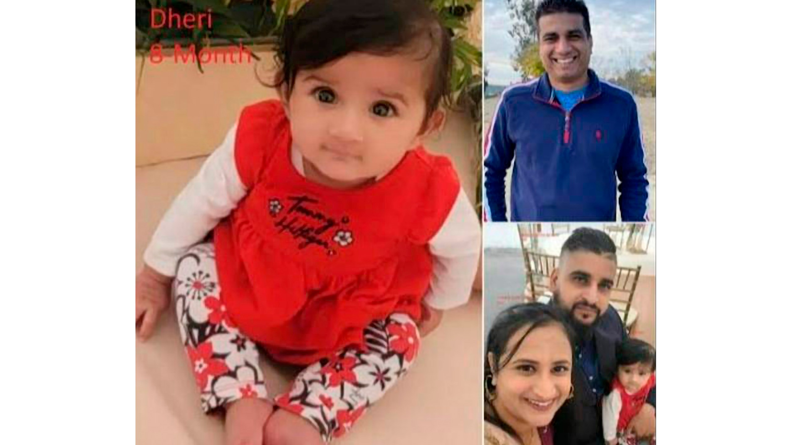 This undated photo provided by Merced County Sheriff's Office shows eight-month-old Aroohi Dheri, her parents, Jasleen Kaur, and Jasdeep Singh, and uncle Amandeep Singh, who were kidnapped from a south Merced, Calif., business Monday night, Oct. 3, 2022. Authorities are seeking the public's help in finding the family members and released photos of them. The Merced County Sheriff's Office said the child's mother, father and uncle were taken against their will at gunpoint from a business in the city of Merced, Calif., on Monday, Oct. 3, 2022. (Merced County Sheriff's Office via AP)