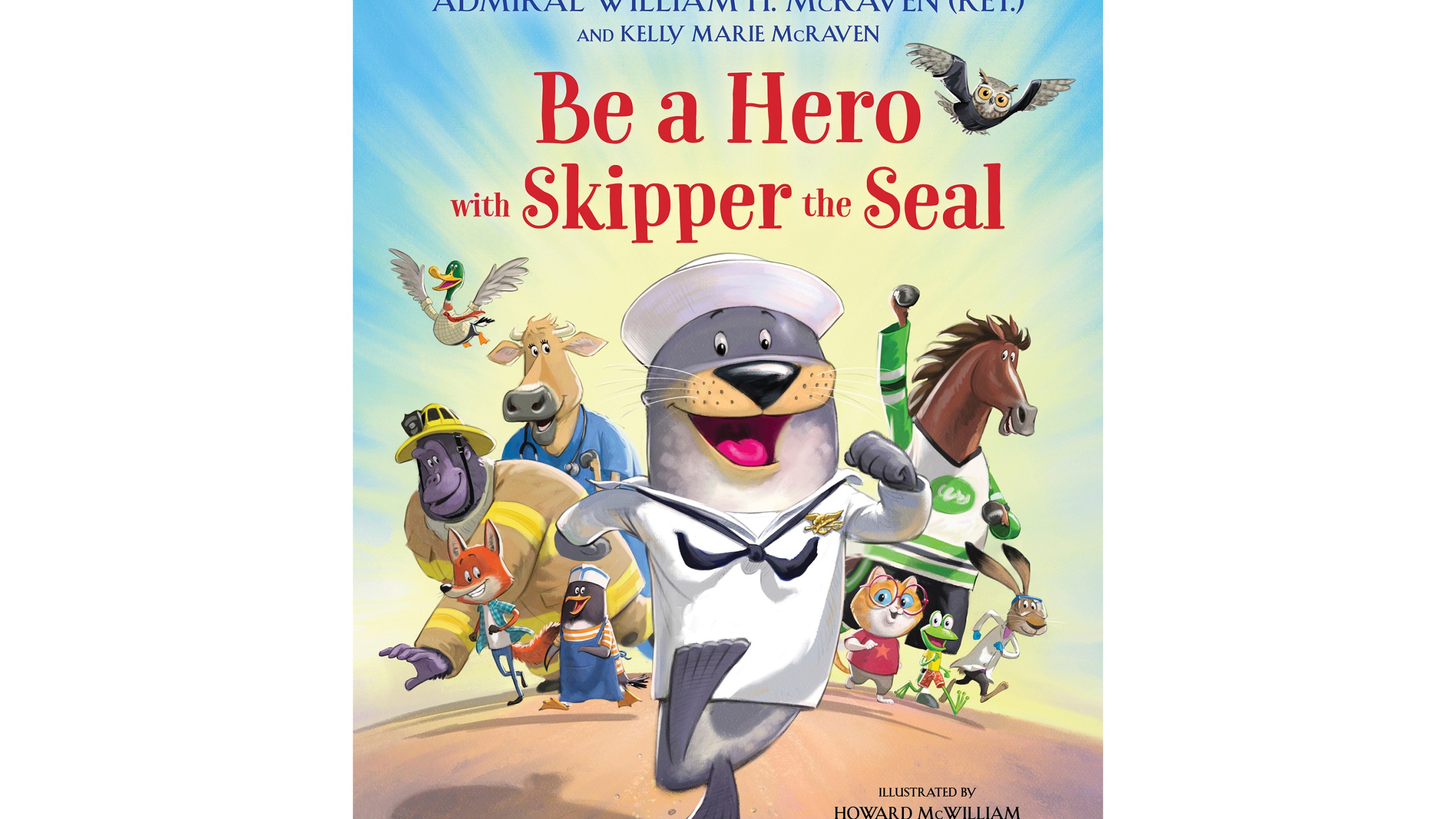 This cover image released by Little Brown Books for Young Readers shows "Be a Hero with Skipper the Seal" by Admiral William H. McRaven with Kelly Marie McRaven. (Little Brown Books for Young Readers via AP)